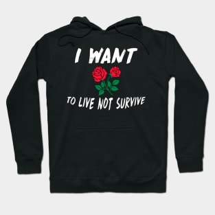 Live NOT Survive Design Perfect Gift (WhiteFont GR Rose) Hoodie